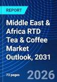 Middle East & Africa RTD Tea & Coffee Market Outlook, 2031- Product Image