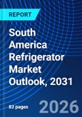South America Refrigerator Market Outlook, 2031- Product Image