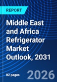 Middle East and Africa Refrigerator Market Outlook, 2031- Product Image