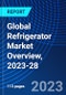 Global Refrigerator Market Overview, 2023-28 - Product Image