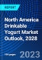 North America Drinkable Yogurt Market Outlook, 2028 - Product Image
