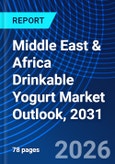 Middle East & Africa Drinkable Yogurt Market Outlook, 2031- Product Image