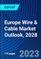 Europe Wire & Cable Market Outlook, 2028 - Product Thumbnail Image