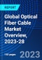 Global Optical Fiber Cable Market Overview, 2023-28 - Product Thumbnail Image