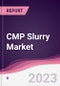 CMP Slurry Market - Forecast (2023 - 2028) - Product Image