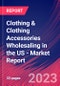 Clothing & Clothing Accessories Wholesaling in the US - Industry Market Research Report - Product Thumbnail Image