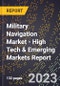 2023 Global Forecast for Military Navigation Market (2024-2029 Outlook) - High Tech & Emerging Markets Report - Product Thumbnail Image