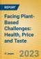Facing Plant-Based Challenges: Health, Price and Taste - Product Image