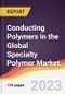 Conducting Polymers in the Global Specialty Polymer Market: Trends, Opportunities and Competitive Analysis 2023-2028 - Product Thumbnail Image