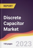 Discrete Capacitor Market: Trends, Opportunities and Competitive Analysis 2023-2028- Product Image
