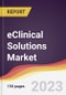 eClinical Solutions Market: Trends, Opportunities and Competitive Analysis 2023-2028 - Product Image