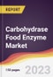 Carbohydrase Food Enzyme Market: Trends, Opportunities and Competitive Analysis 2023-2028 - Product Image