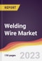 Welding Wire Market: Trends, Opportunities and Competitive Analysis 2023-2028 - Product Image