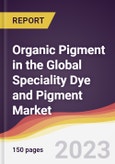 Organic Pigment in the Global Speciality Dye and Pigment Market: Trends, Opportunities and Competitive Analysis 2023-2028- Product Image