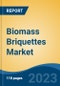 Biomass Briquettes Market-Global Industry Size, Share, Trends, Opportunity, and Forecast, 2018-2028F Segmented By Type (Sawdust Briquettes, Agro waste Briquettes, Wood Briquettes), By Application (Power Generation, Thermal Energy and Others), By Region, Competition - Product Image