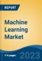 Machine Learning Market - Global Industry Size, Share, Trends, Opportunity, and Forecast. 2018-2028 Segmented By Component (Services & Solutions), By Enterprises Size (SMEs and Large Enterprises), By Deployment (Cloud and On-premises), By End-User, By Region - Product Image