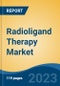Radioligand Therapy Market - Global Industry Size, Share, Trends, Opportunity, and Forecast, 2017-2027 - Product Image