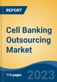 Cell Banking Outsourcing Market - Global Industry Size, Share, Trends, Opportunity, and Forecast, 2017-2027- Product Image