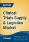Clinical Trials Supply & Logistics Market - Global Industry Size, Share, Trends, Opportunity, and Forecast, 2017-2027 - Product Thumbnail Image