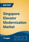 Singapore Elevator Modernization Market, By Elevator Type (Traction, Hydraulic, and Machine Room-Less Traction), By Component, By End User, By Modernization Type, By Region, Industry Size, Share, Trends, Opportunity, and Forecast, 2018-2028 - Product Image