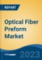 Optical Fiber Preform Market - Global Industry Size, Share, Trends, Opportunity, and Forecast, 2018-2028 Segmented By Type, (Single Mode Fiber Optic, Multi-Mode Fiber Optic, Plastic Optical Fiber Optic), By Technology, By Application, By Region - Product Thumbnail Image