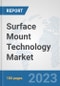 Surface Mount Technology Market: Global Industry Analysis, Trends, Size, Share and Forecasts to 2030 - Product Thumbnail Image