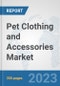 Pet Clothing and Accessories Market: Global Industry Analysis, Trends, Size, Share and Forecasts to 2030 - Product Thumbnail Image