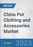 China Pet Clothing and Accessories Market: Prospects, Trends Analysis, Market Size and Forecasts up to 2030- Product Image