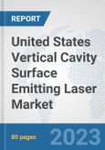 United States Vertical Cavity Surface Emitting Laser (VCSEL) Market: Prospects, Trends Analysis, Market Size and Forecasts up to 2030- Product Image