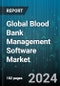 Global Blood Bank Management Software Market by Function (Billing & Inventory, Blood Bank Staff Management System, Blood Components Management), Deployment (On-Cloud, On-Premise), End-User - Forecast 2024-2030 - Product Image