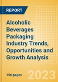 Alcoholic Beverages Packaging Industry Trends, Opportunities and Growth Analysis by Region, Country, Pack Material (Rigid Plastics, Rigid Metal, Paper and Board, Glass and Flexible Packaging) and Forecast to 2027- Product Image