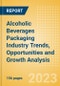 Alcoholic Beverages Packaging Industry Trends, Opportunities and Growth Analysis by Region, Country, Pack Material (Rigid Plastics, Rigid Metal, Paper and Board, Glass and Flexible Packaging) and Forecast to 2027 - Product Image