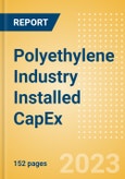 Polyethylene Industry Installed Capacity and Capital Expenditure (CapEx) Forecast by Region and Countries Including Details of All Active Plants, Planned and Announced Projects to 2027- Product Image