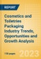 Cosmetics and Toiletries Packaging Industry Trends, Opportunities and Growth Analysis by Region, Country, Pack Material (Rigid Plastics, Rigid Metal, Paper and Board, Glass and Flexible Packaging) and Forecast to 2027 - Product Image