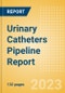 Urinary Catheters Pipeline Report including Stages of Development, Segments, Region and Countries, Regulatory Path and Key Companies, 2023 Update - Product Image