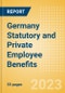 Germany Statutory and Private Employee Benefits (including Social Security) - Insights into Statutory Employee Benefits such as Retirement Benefits, Long-term and Short-term Sickness Benefits, Medical Benefits as well as Other State and Private Benefits, 2023 Update - Product Image