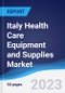 Italy Health Care Equipment and Supplies Market Summary, Competitive Analysis and Forecast to 2027 - Product Image