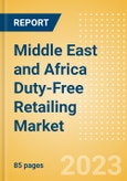 Middle East and Africa (MEA) Duty-Free Retailing Market Size, Sector Analysis, Tourism Landscape, Trends and Opportunities, Innovations, Key Players and Forecast to 2026- Product Image