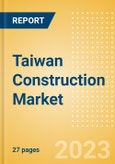 Taiwan Construction Market Size, Trends, and Forecasts by Sector - Commercial, Industrial, Infrastructure, Energy and Utilities, Institutional and Residential Market Analysis, 2023-2027- Product Image