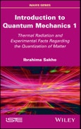 Introduction to Quantum Mechanics 1. Thermal Radiation and Experimental Facts Regarding the Quantization of Matter. Edition No. 1- Product Image