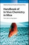 Handbook of In Vivo Chemistry in Mice. From Lab to Living System. Edition No. 1 - Product Thumbnail Image