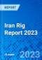 Iran Rig Report 2023 - Product Thumbnail Image