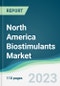 North America Biostimulants Market - Forecasts from 2023 to 2028 - Product Image