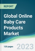 Global Online Baby Care Products Market - Forecasts from 2023 to 2028- Product Image