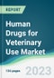 Human Drugs for Veterinary Use Market - Forecasts from 2023 to 2028 - Product Image