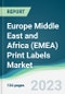Europe Middle East and Africa (EMEA) Print Labels Market - Forecasts from 2023 to 2028 - Product Image