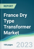 France Dry Type Transformer Market - Forecasts from 2023 to 2028- Product Image
