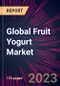 Global Fruit Yogurt Market 2023-2027 - Product Image