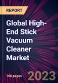Global High-End Stick Vacuum Cleaner Market 2023-2027- Product Image