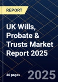 UK Wills, Probate & Trusts Market Report 2025- Product Image